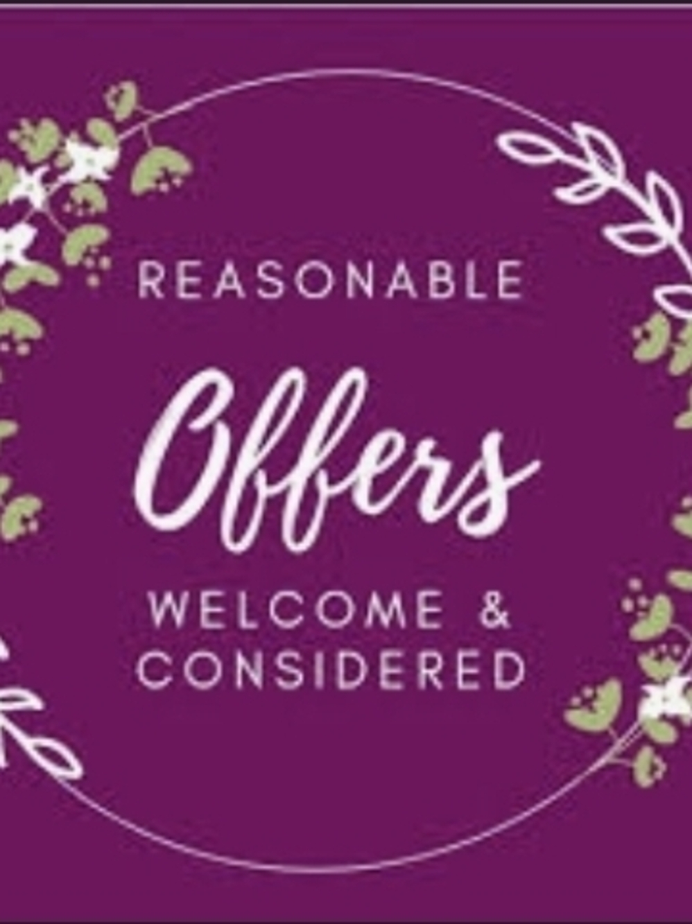 Resonable Offers Are Always Welcome
